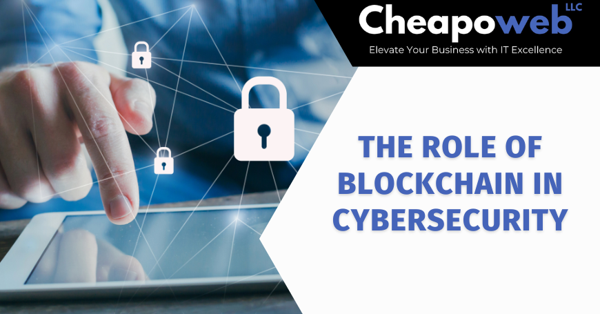 The Role of Blockchain in Cybersecurity