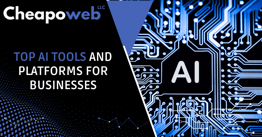 Top AI Tools and Platforms for Businesses